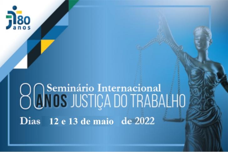 Arte de divulgação do Seminário Internacional 80 anos da Justiça do Trabalho
