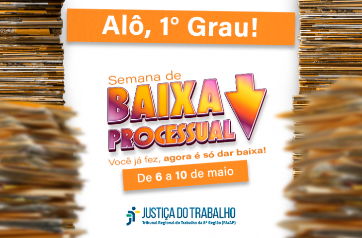 No card: Alô, primeiro grau! Semana de Baixa Processual. Você já fez, agora é só dar baixa! De 6 a 10 de maio.