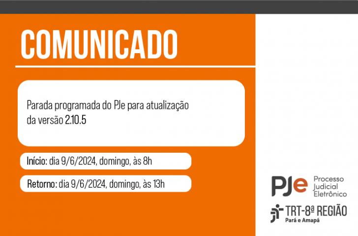 À esquerda o texto: Comunicado. Parada programada do PJe para atualização da versão 2.10.5.