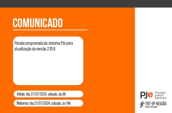 Arte gráfica nas cores branco e laranja. No card o texto: Comunicado: Parada programada do sistema PJe para atualização da versã