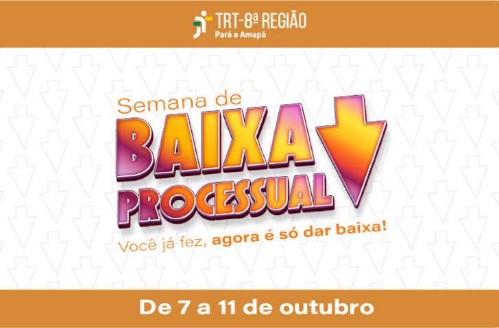 Arte gráfica nas cores branco, laranja e rosa. No card o texto: Semana de Baixa Processual. Você já fez, agora é só dar baixa!