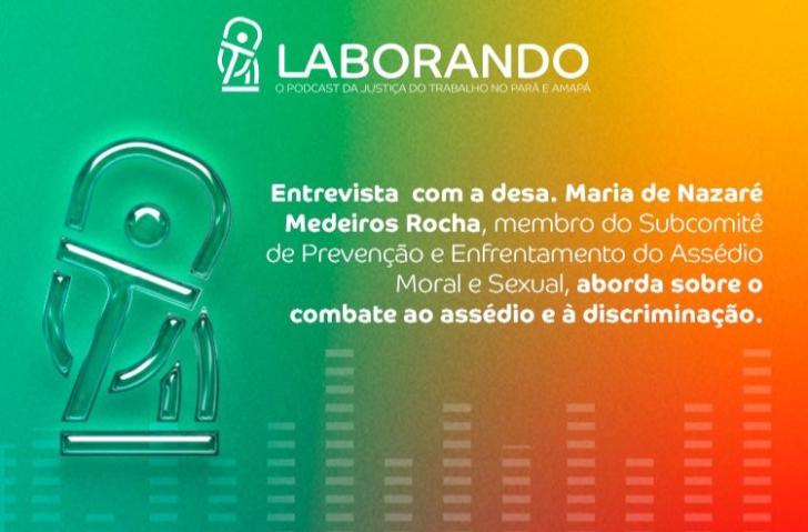 Descrição de imagem: arte gráfica colorida. No card, o texto: Laborando. O podcast da Justiça do Trabalho no Pará e Amapá. Entr
