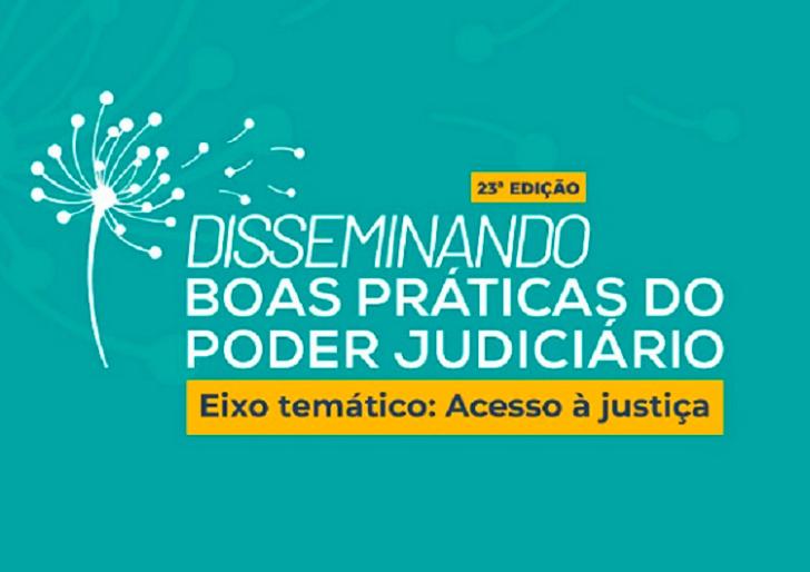 Descrição de imagem: arte gráfica na cor verde com o texto: Disseminando Boas Práticas do Poder Judiciário. Eixo temático: Acess