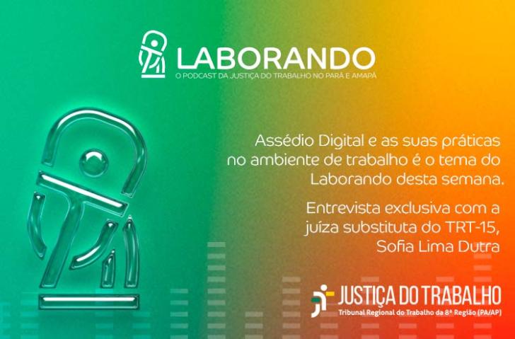 Descrição de imagem: arte gráfica colorida. No card, o texto: Laborando. O podcast da Justiça do Trabalho no Pará e Amapá.