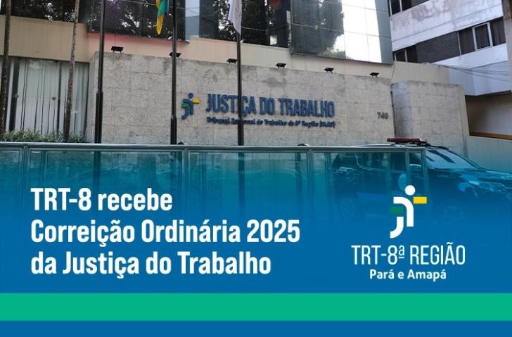 Arte com a foto da fachada do TRT-8 falando sobre a Correição da Justiça do Trabalho.