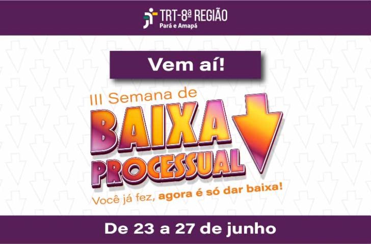 #ParaTodosVerem: Arte gráfica nas cores laranja, branco e roxo. Texto: Vem aí! III Semana de baixa processual. Você já fez, agor