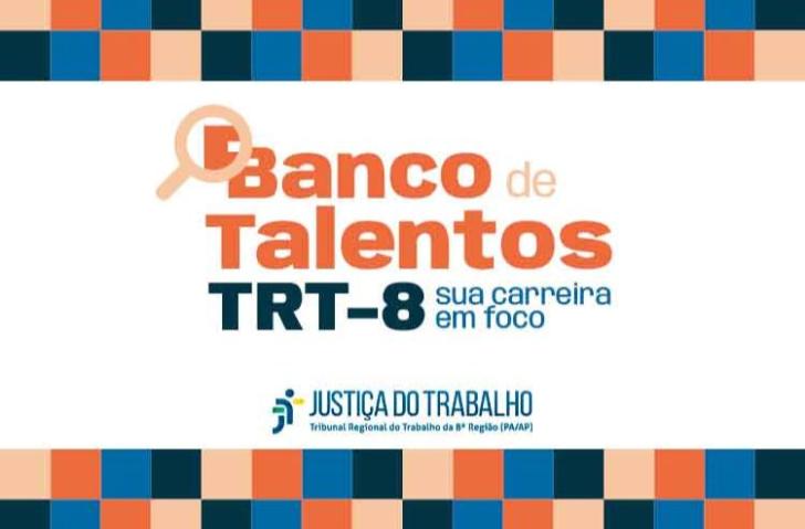 #ParaTodosVerem: Arte gráfica nas cores branco, laranja e azul. Centralizado, o texto: Banco de Talentos TRT-8 sua carreira em f