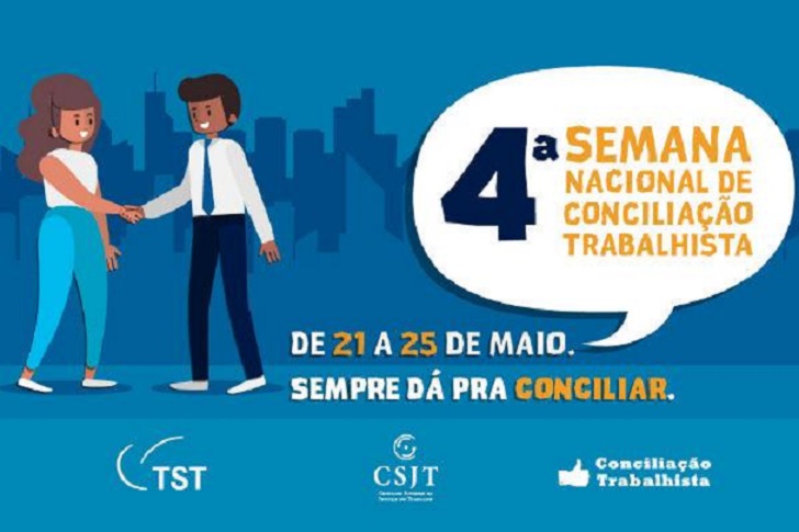 Desenho de duas pessoas apertando as mãos. Há um balão com os dizeres quarta semana nacional de conciliação trabalhista. Fora do balão está escrito: de 21 a 25 de maio. Sempre dá pra conciliar.