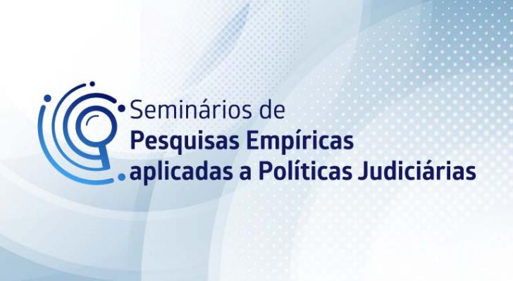 Seminário de Pesquisas Empíricas Aplicadas a Políticas Juduciária.