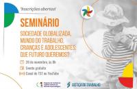 Banner do Seminário "Sociedade Globalizada, Mundo do Trabalho, Crianças e Adolescentes: Que Futuro Queremos?”