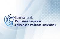 Imagem anunciando o Seminário de Pesquisas Empíricas aplicadas a Políticas Judiciárias