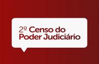 Arte gráfica com fundo vermelho e balão branco escrito Segundo Censo Judiciário