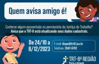 Arte gráfica em azul . Centralizado estão os dizeres: " Conhece algum aposentado ou pensionista da justiça do Trabalho? Avisa qu