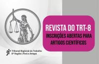 rte gráfica em fundo cinza. No canto superior direito os dizeres: "Revista do TRT-8, Inscrições abertas para artigos científicos