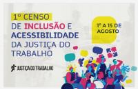  Arte gráfica com o texto alinhado do lado esquerdo: 1º censo de Inclusão e Acessibilidade da Justiça do Trabalho".