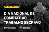  Arte gráfica com a imagem de um trabalhador rural e o texto: 28 de janeiro. Dia Nacional de Combate ao Trabalho Escravo.