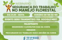 Arte gráfica com texto: Webinário Segurança do Trabalho no Manejo Florestal, Dia: 21/03, Horário: 13h às 15h, Evento será transm
