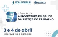 #ParaTodosVerem: Arte gráfica nas cores branca e azul. No card, o texto: II Encontro de Autogestões em saúde da Justiça do Traba