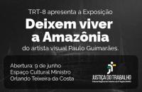 Descrição de imagem: Arte gráfica na cor preta. No card, o texto: TRT-8 apresenta a Exposição " Deixem viver a Amazônia" do arti
