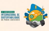 #ParaTodosVerem: Arte gráfica com fundo claro, à esquerda, o texto: 2ª Conferencia Internacional de sustentabilidade do poder ju