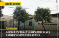 Arte: Foto da fachada da VT de Xinguara. Frase : Acordo beneficia 34 trabalhadores de Loja de Departamento no sul do Pará.