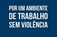 Arte com fundo azul com os dizeres: Por um ambiente de Trabalho sem violência.