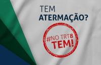 Campanha TRT8 tem! com ênfase na Atermação virtual
