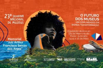 Arte gráfica com fundo colorido com o texto: “Dia Nacional da Memória do Poder Judiciário” e à “23ª Semana Nacional de Museus”, 