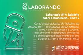 Descrição de imagem: arte gráfica colorida. No card, o texto: Laborando #17: Episódio sobre a Itinerância - Parte 2. Como é leva